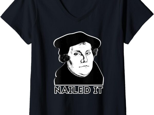 Womens martin luther nailed it reformed theology v-neck t-shirt