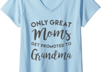 Womens Only Great Moms Get Promoted to Grandma Shirt, Mother’s Day V-Neck T-Shirt