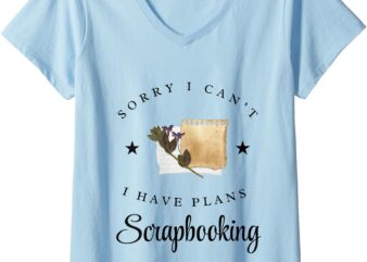 Womens Scrapbooking Sorry I Can’t I Have Plans Scrapbooking V-Neck T-Shirt