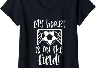 Womens Soccer Quote Mom Gift My heart is on that Field Game day V-Neck T-Shirt