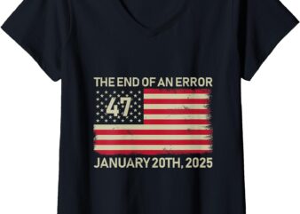 Womens The End Of An Error January 20th 2025 Trump Inauguration Day V-Neck T-Shirt