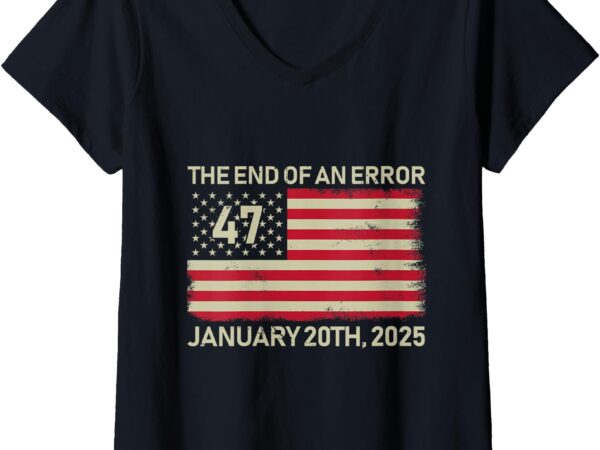 Womens the end of an error january 20th 2025 trump inauguration day v-neck t-shirt