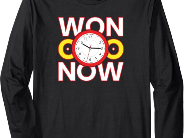 Won now ! long sleeve t-shirt