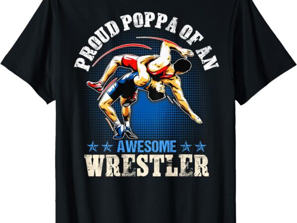 Wrestling proud poppa of an awesome wrestler backside t-shirt