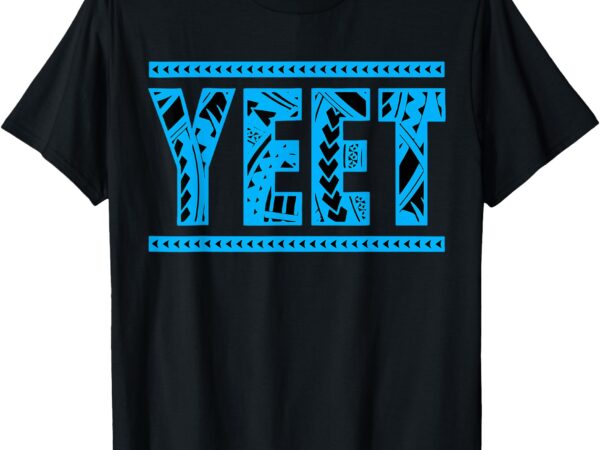 Yeet funny saying quote slang men boys kids women t-shirt