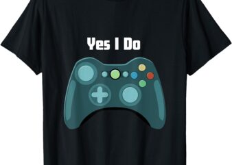 Yes I Do T-Shirt