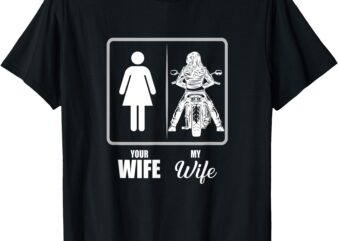 Your Wife My Wife Biker Wife Valentine T-Shirt