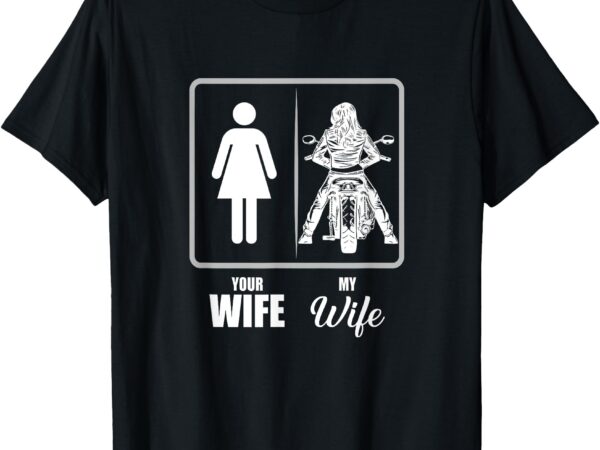 Your wife my wife biker wife valentine t-shirt