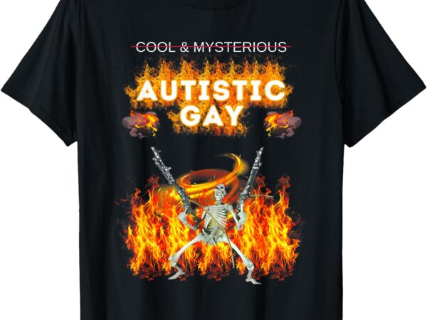 Cool mysterious autistic gay funny hard skeleton meme gen z t-shirt