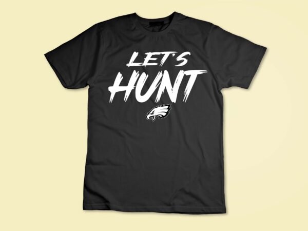 Let’s hunt eagles saying design t-shirt