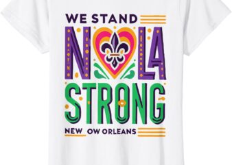 funny Louisiana culture t vintag We Stand NOLA Strong Appare T-Shirt