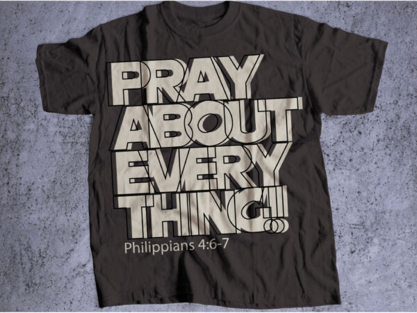 Pray about everything t shirt illustration