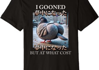 i gooned but at what cost meme brainrot gen z gooning meme Premium T-Shirt