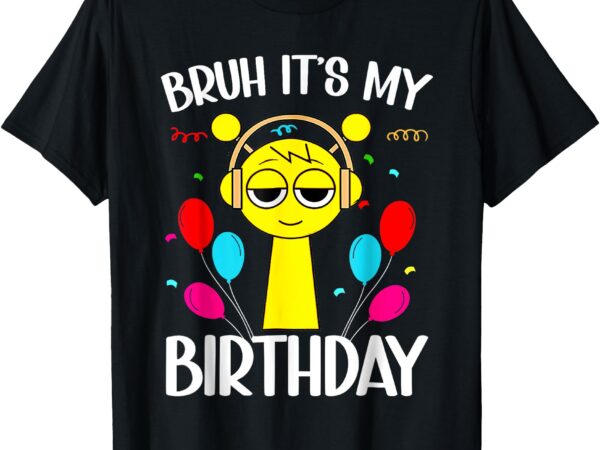 _ it’s my birthday sprunki birthday t-shirt