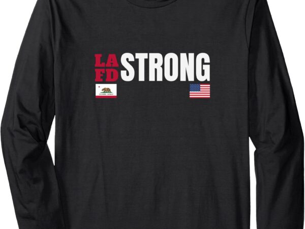 Lafd strong long sleeve t-shirt