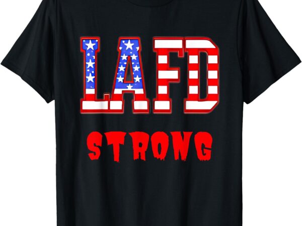 Lafd strong t-shirt