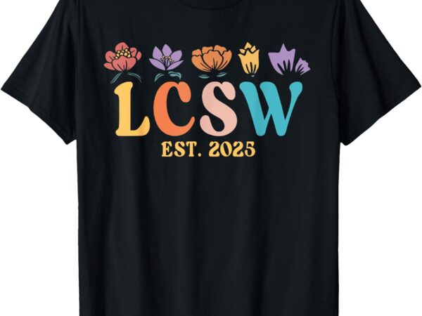 Lcsw est. 2025 shirt licensed clinical social worker t-shirt