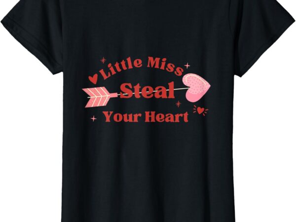 Little miss steal your hear, cute valentine t-shirt