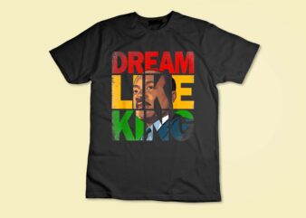 Black History Month Dream Like King African Leader Men Women T-Shirt design