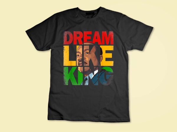 Black history month dream like king african leader men women t-shirt design