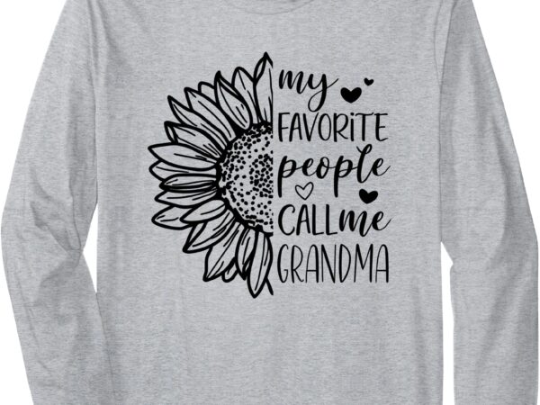 My favorite people call me grandma long sleeve t-shirt