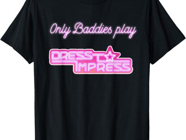 Only baddies play dress to impress robux diva kids t-shirt