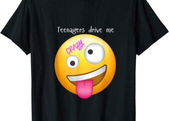 teenagers drive me crazy T-Shirt