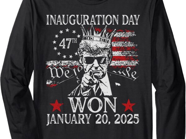 Trump inauguration day 2025 donald trump 2025 47th president long sleeve t-shirt