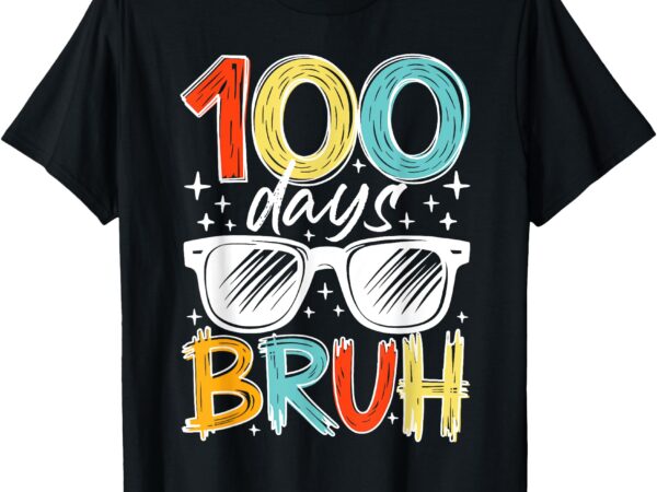 100 days bruh funny 100th day of school for kids boys t-shirt