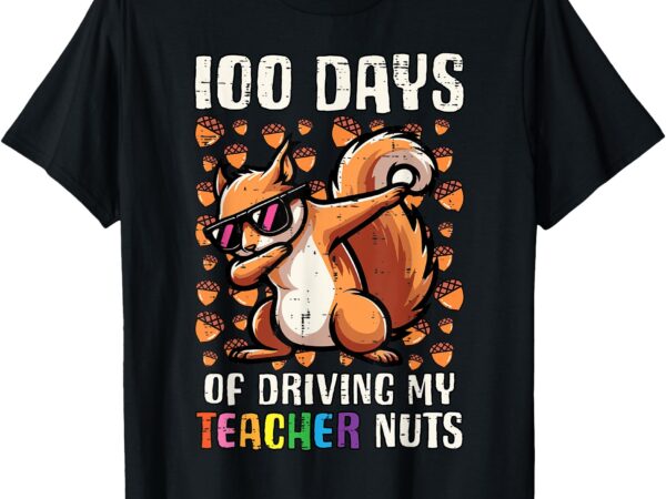 100 days driving teacher nuts 100th day school squirrel kids t-shirt