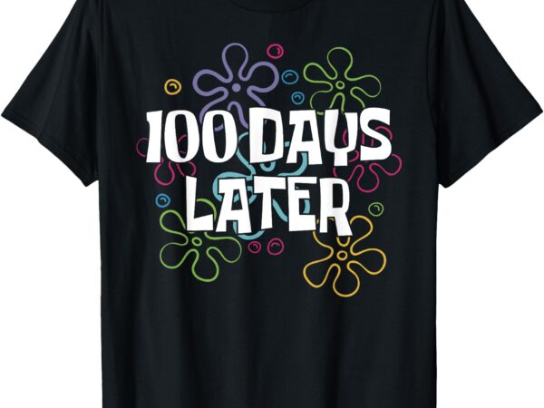 100 days later shirt 100 days of school teacher kids t-shirt