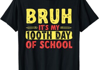 100 Days Of School Bruh It’s My 100th Day Of School Kids T-Shirt