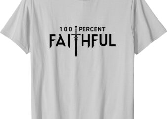 100% Faithful T-Shirt