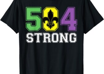 504 Strong Mardi Gras Louisiana Pride Celebration T-Shirt