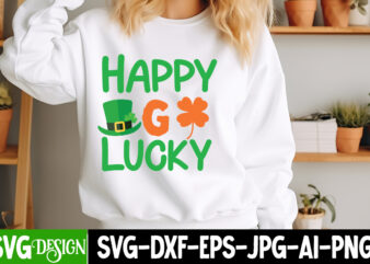 Happy Go Lucky T-Shirt Design, Happy Go Lucky SVG Design, St. Patrick’s Day SVG, Lucky SVG, Shamrock SVG, Irish SVG, St. Patrick’s Day Sign,