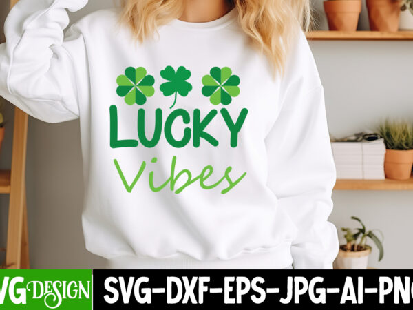 Lucky vibes t-shirt design, st. patrick’s day svg, st. patrick’s day svg bundle, st. patrick’s day quotes, happy st. patrick’s day svg, st.