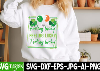 Feeling Lucky T-Shirt Design, Feeling Lucky SVG Design, St. Patrick’s Day SVG, Lucky SVG, Shamrock SVG, Irish SVG, St. Patrick’s Day Sign, S