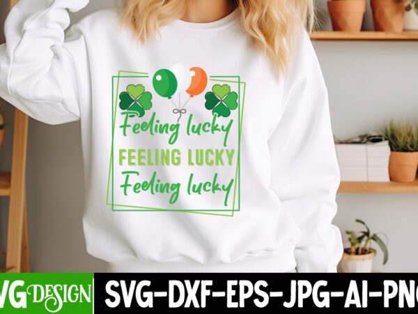 Feeling lucky t-shirt design, feeling lucky svg design, st. patrick’s day svg, lucky svg, shamrock svg, irish svg, st. patrick’s day sign, s