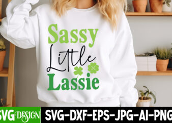 Sassy Little Lassie T-Shirt Design, St. Patrick’s Day SVG, St. Patrick’s Day SVG Bundle, St. Patrick’s Day Quotes, Happy St. Patrick’s Day