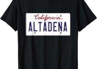 Altadena Strong California Hometown License Plate US Graphic T-Shirt