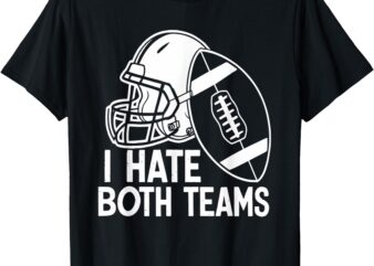 American Football Player I Hate Both Teams Sports Fans T-Shirt