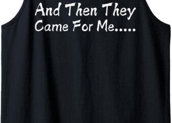 And Then They Came For Me Quote Strong Tank Top t shirt vector