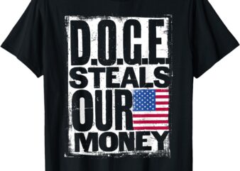 Anti DOGE D.O.G.E. Steals Our Money T-Shirt