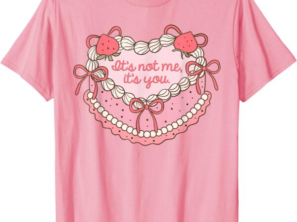 Anti valentines day coquette heart cake it’s not me it’s you t-shirt