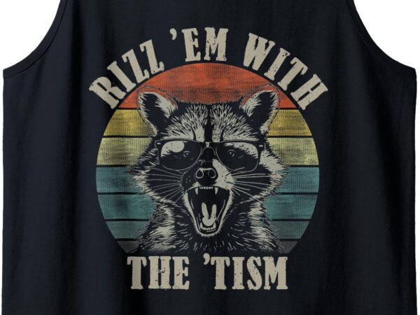 Autism rizz em with the tism meme autistic raccoon tank top t shirt vector