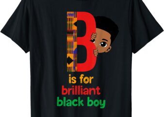 B Is For Brilliant Black Boy Kid Black History Month Toddler T-Shirt