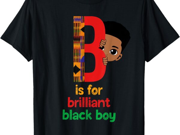 B is for brilliant black boy kid black history month toddler t-shirt