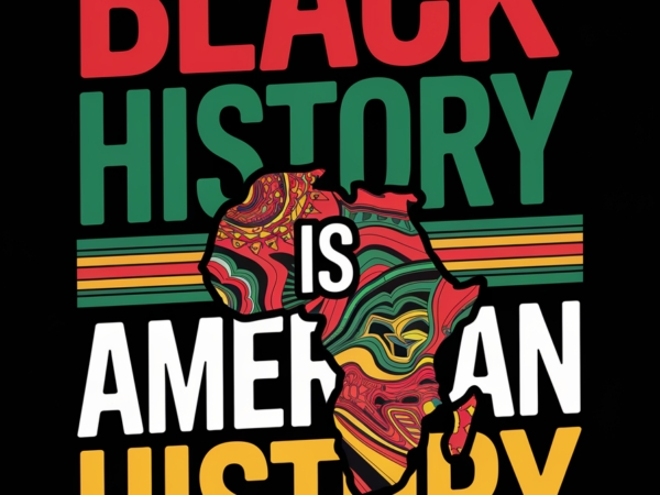 Black history is american history t shirt template