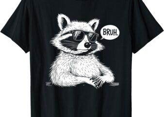 BRUH Raccoon Funny panda Lover Racoon Meme Slang T-Shirt