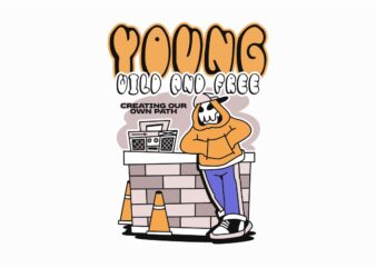 Young Wild and Free Youth Culture T-shirt Design